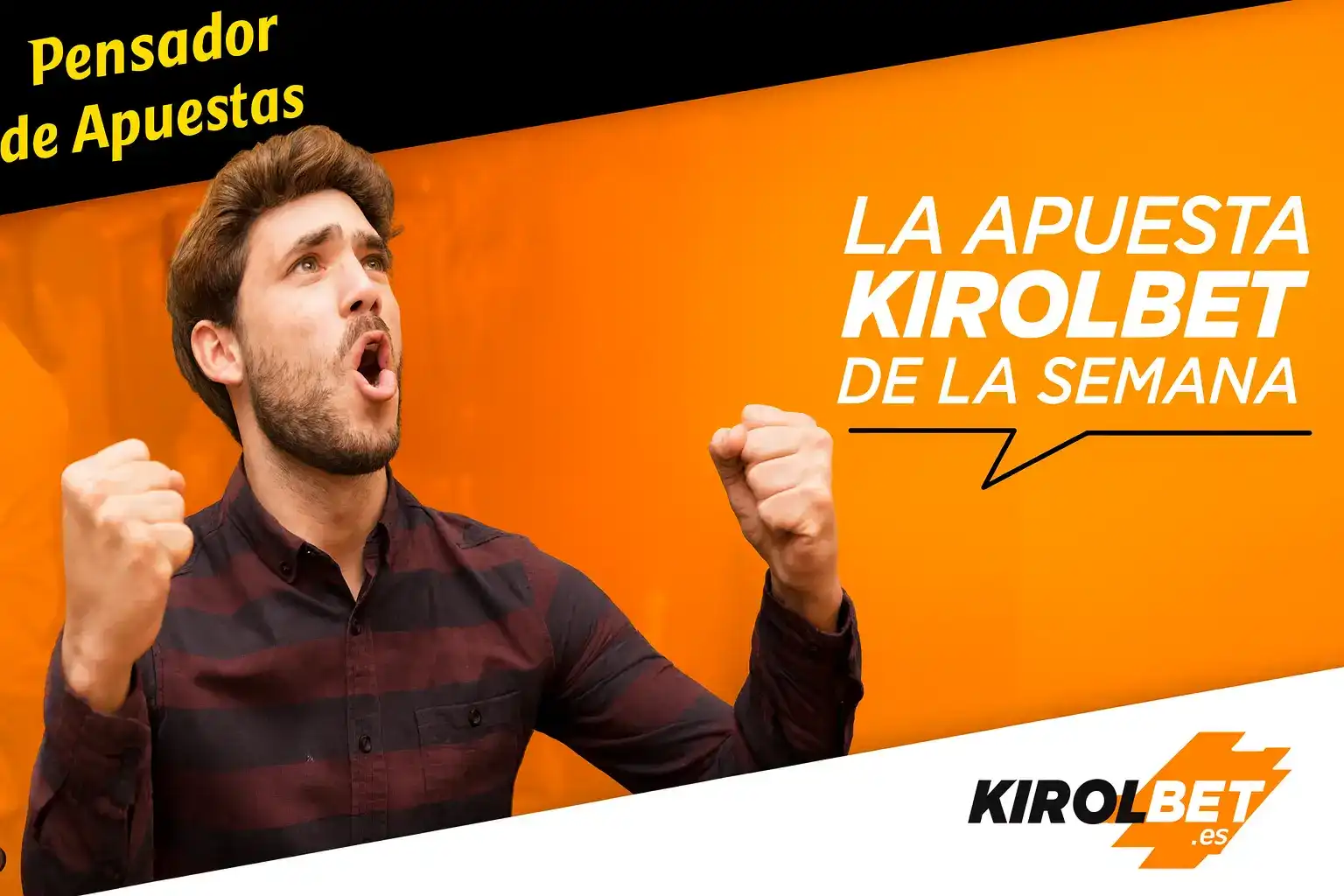 Un hombre celebra con entusiasmo la Apuesta Kirolbet de la Semana. Únete a nuestro Pensador de Apuestas y descubre las mejores selecciones y cuotas para ganar.